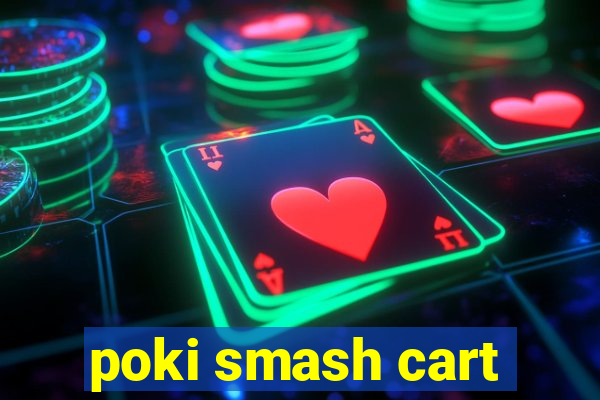 poki smash cart